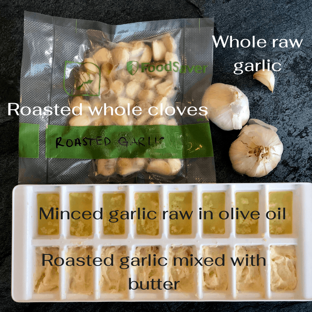 Whole cloves of roasted garlic in food saver bag, 2 heads of whole fresh garlic, ice cube tray with olive oil and minced garlic and cubes of frozen butter mixed with roasted garlic